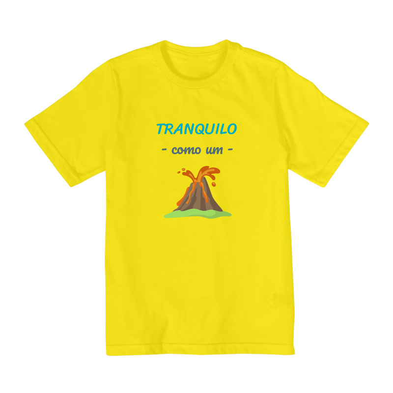 Camiseta Quality (2 a 8 ) Infantil Masculino Estampa Frase - Tranquilo como um vulcão