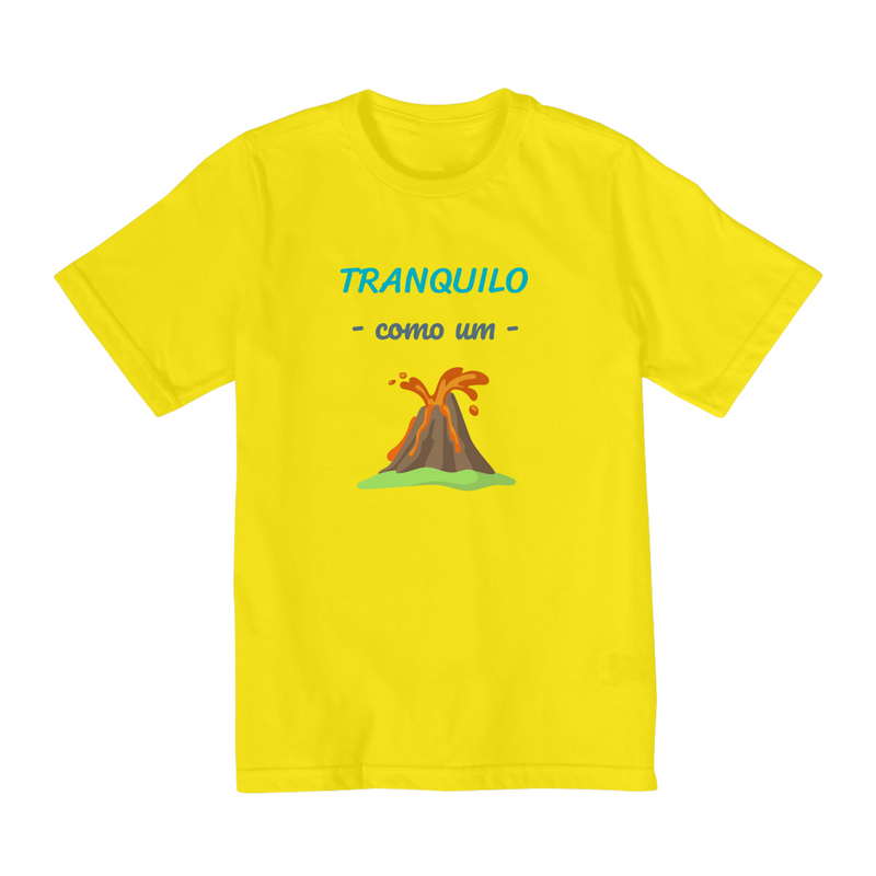 Camiseta Quality (10 a 14 ) Infantil Masculino Estampa Frase - Tranquilo como um vulcão