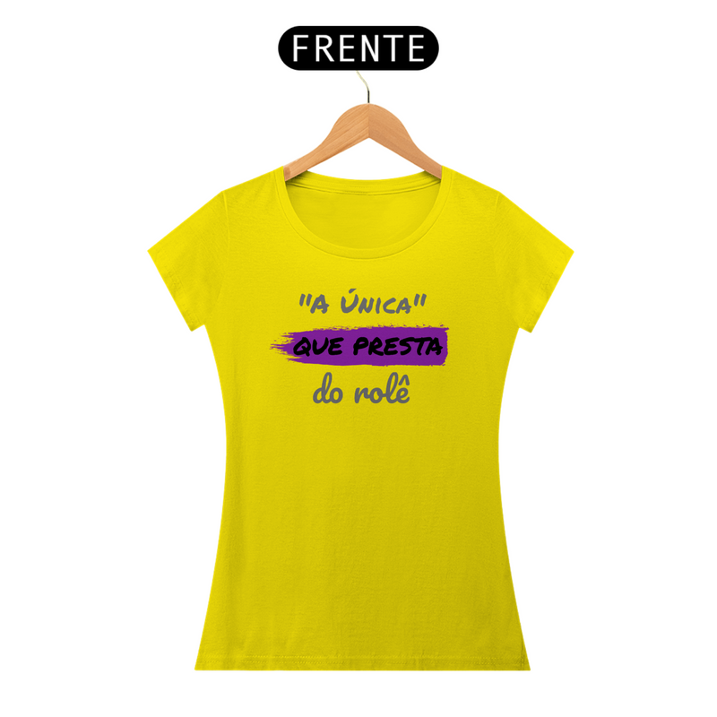 Camiseta Baby Long Quality Feminina Estampa Frase - A Única que Presta do rolê