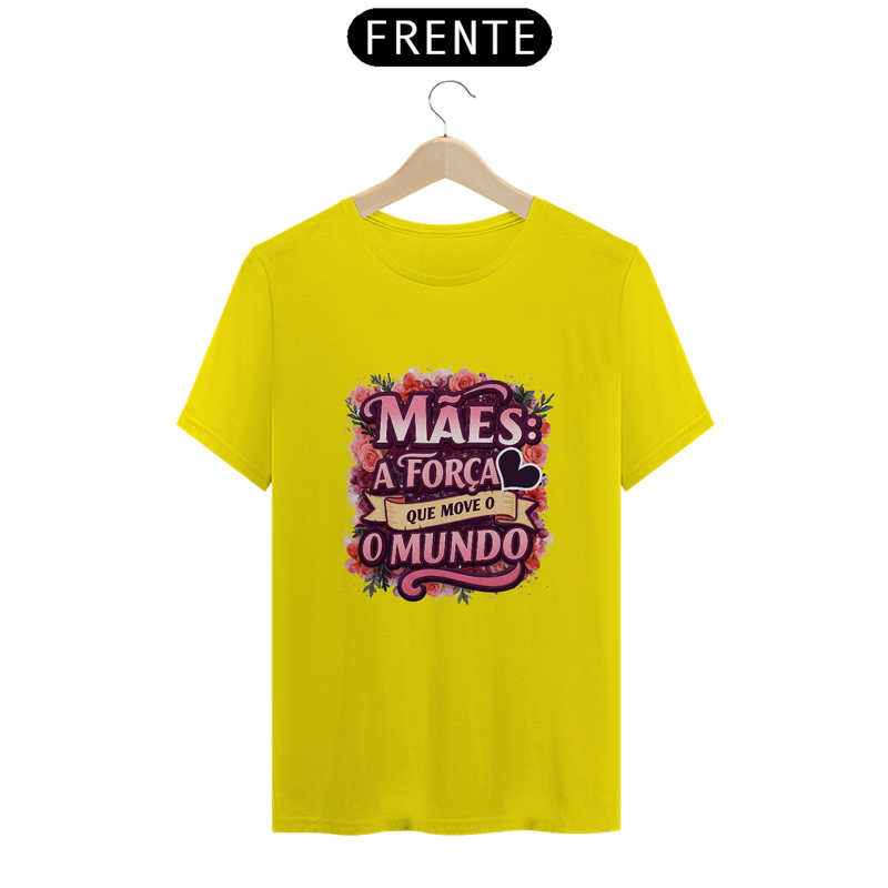 Camiseta Estampa Frase Mães a Força que Move o Mundo Quality