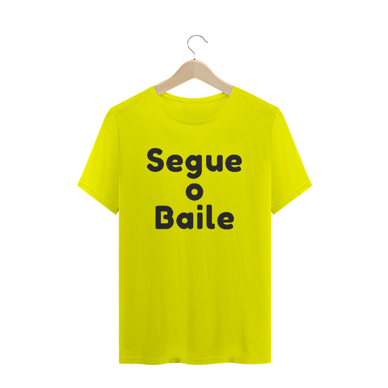 Camiseta Quality Estampa Frase Segue o Baile