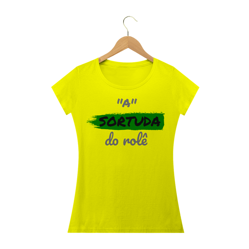 Camiseta Baby Long Quality Estampa Frase - A SORTUDA do rolê