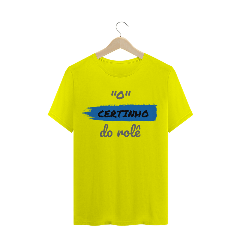 Camiseta Quality Estampa Frase - O Certinho do rolê