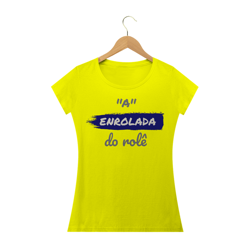 Camiseta Baby Long Quality Estampa Frase - A Enrolada do rolê