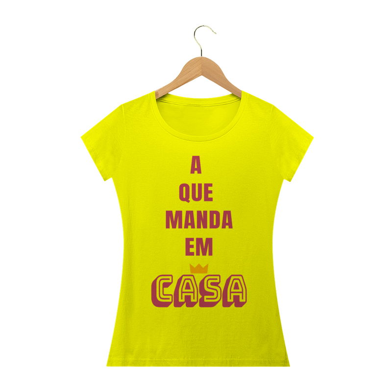 Camiseta Baby Long Quality Feminina Estampa Frase A que Manda em Casa