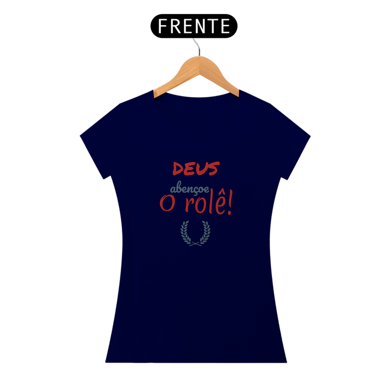 Camiseta Baby Long Quality Estampa Frase - DEUS Abençoe o rolê!