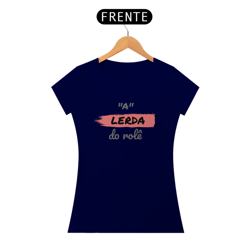 Camiseta Baby Long Quality Estampa Frase - A Lerda do rolê