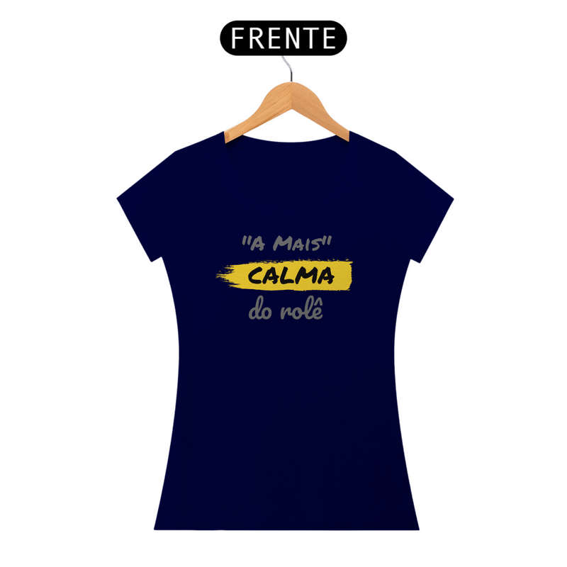 Camiseta Baby Long Quality Feminina Estampa Frase - A Mais Calma do rolê