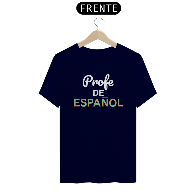 Camiseta Quality Estampa Frase Profe de Espanol - Professor de Espanhol