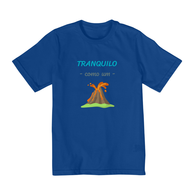 Camiseta Quality (2 a 8 ) Infantil Masculino Estampa Frase - Tranquilo como um vulcão