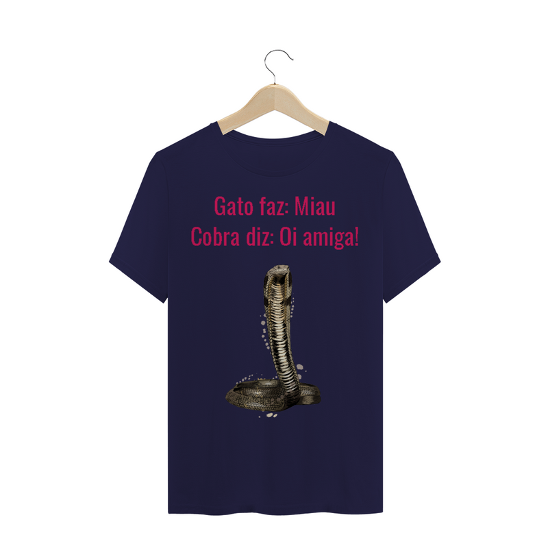 Camiseta Quality Estampa Frase - Gato faz: Miau, Cobra diz: Oi amiga!