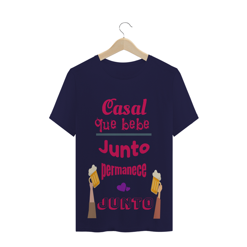 Camiseta Quality Estampa Frase Rosa Casal que bebe junto permanece junto