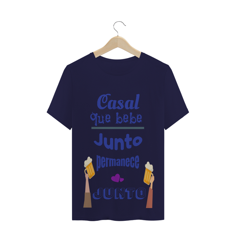 Camiseta Quality Estampa Frase Azul Casal que bebe junto permanece junto