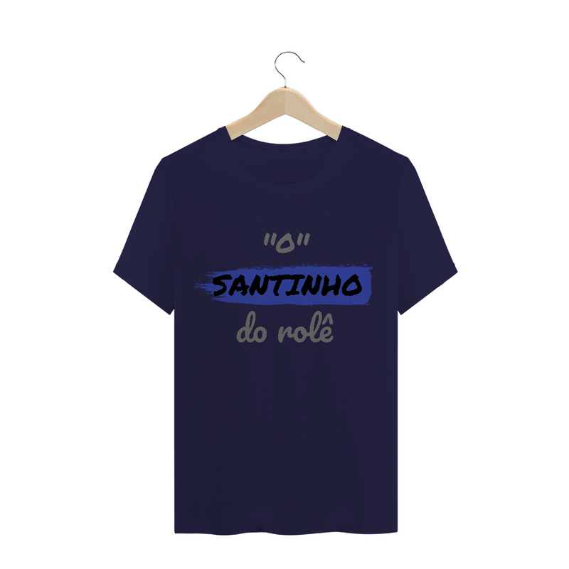 Camiseta Quality Estampa Frase - O Santinho do rolê