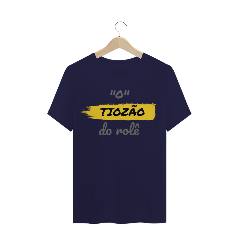 Camiseta Quality Estampa Frase - O Tiozão do rolê