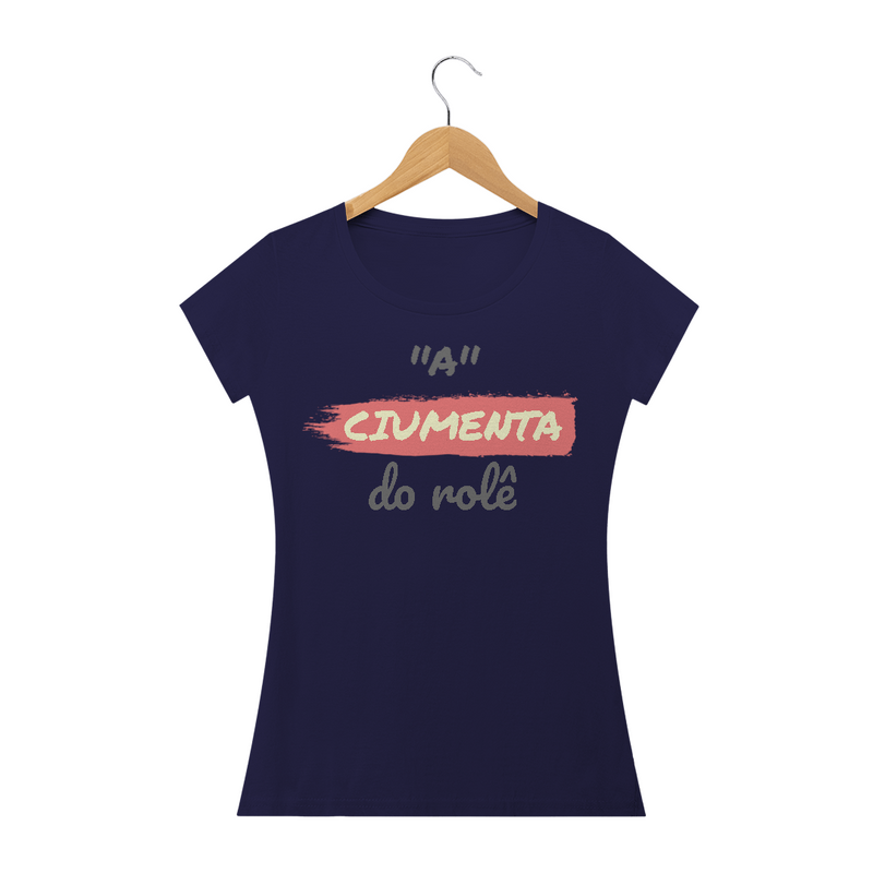 Camiseta Baby Long Quality Estampa Frase - A Ciumenta do rolê