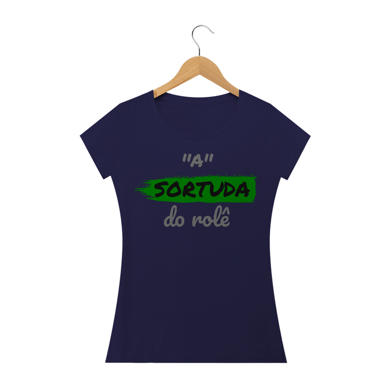 Camiseta Baby Long Quality Estampa Frase - A SORTUDA do rolê