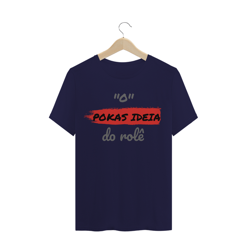 Camiseta Quality Estampa Frase - O Pokas Ideia do rolê