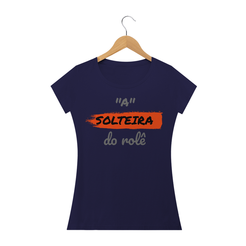 Camiseta Baby Long Quality Estampa Frase - A Solteira do rolê