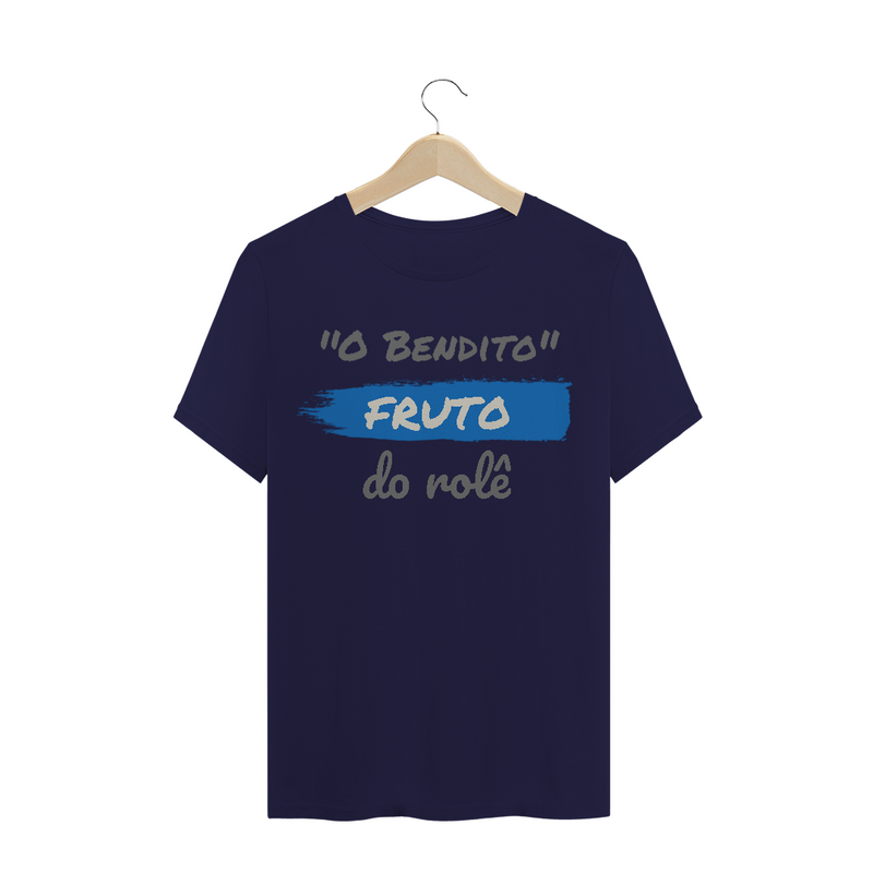 Camiseta Quality Estampa Frase - O Bendito Fruto do rolê