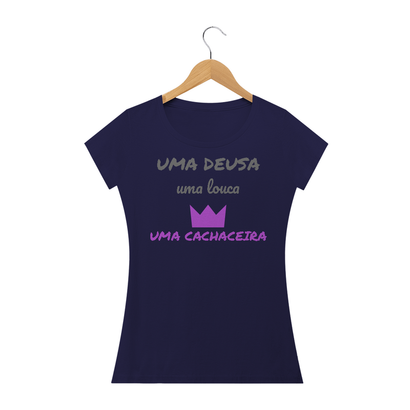 Camiseta Baby Long Quality Estampa Frase - Uma Deusa, Uma Louca, uma cachaceira