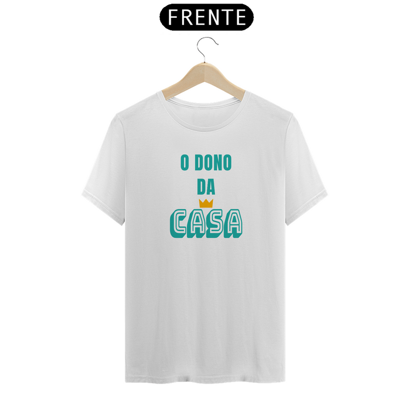 Camiseta Quality Masculina Estampa Frase O Dono da Casa