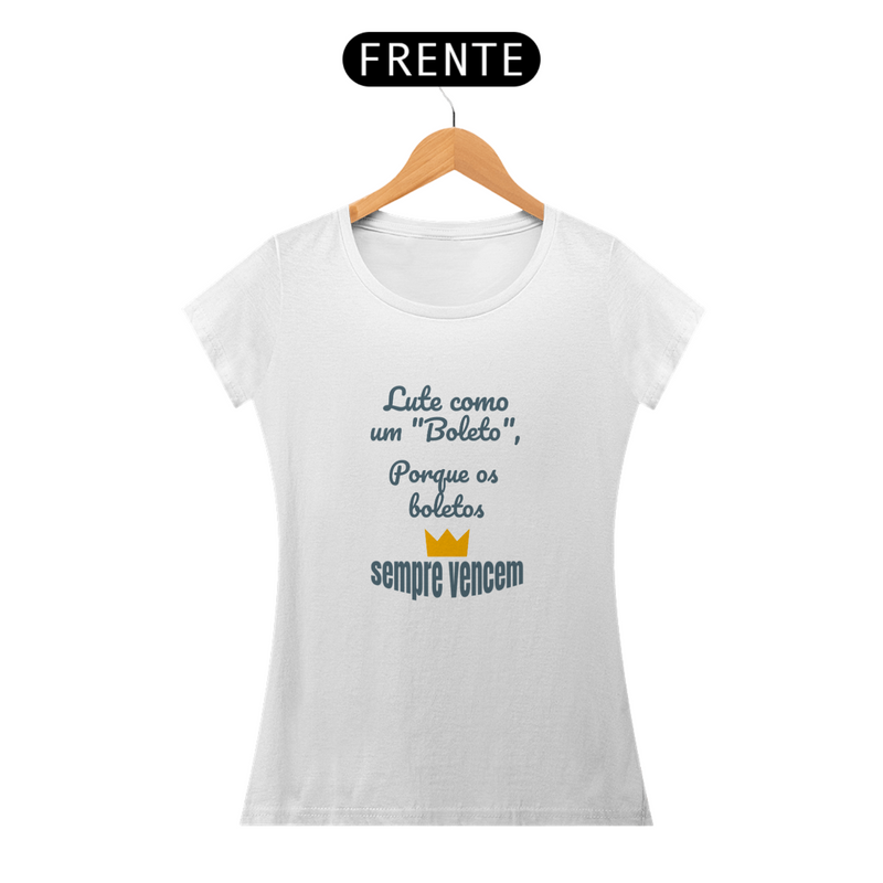 Camiseta Baby Long Quality Estampa Frase - Lute como um boleto, porque os boletos SEMPRE VENCEM