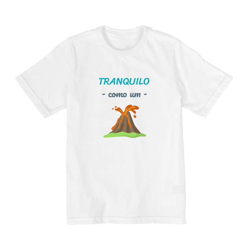 Camiseta Quality (2 a 8 ) Infantil Masculino Estampa Frase - Tranquilo como um vulcão