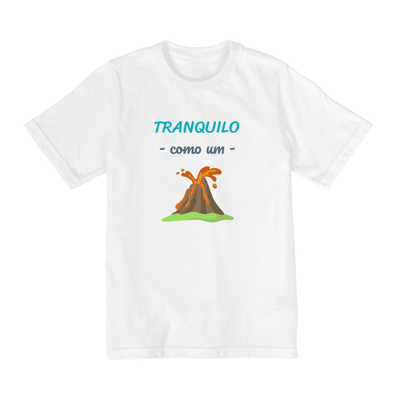 Camiseta Quality (10 a 14 ) Infantil Masculino Estampa Frase - Tranquilo como um vulcão