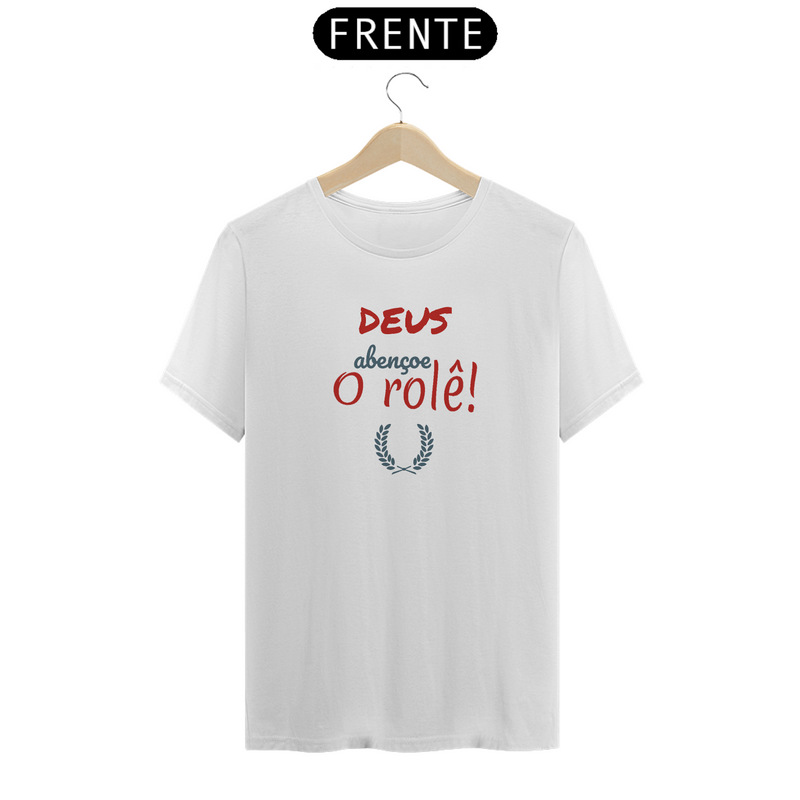 Camiseta Quality Estampa Frase - DEUS Abençoe o rolê!