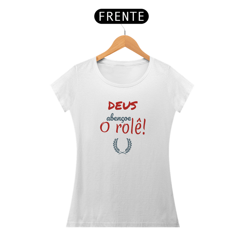 Camiseta Baby Long Quality Estampa Frase - DEUS Abençoe o rolê!