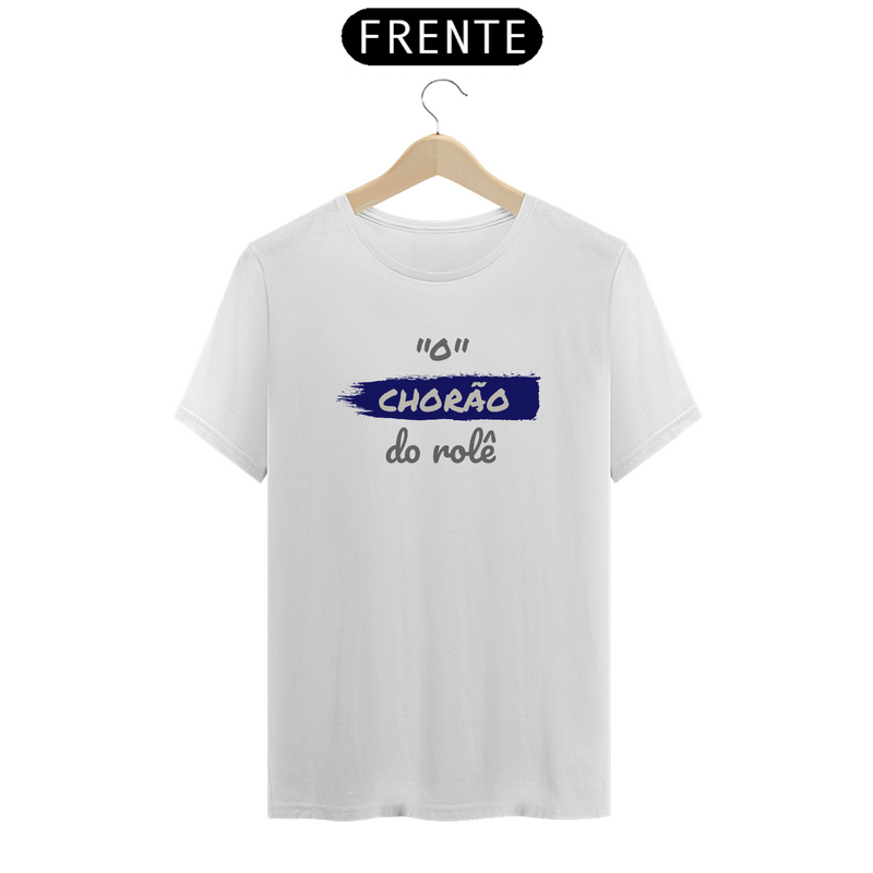 Camiseta Quality Estampa Frase - O Chorão do rolê