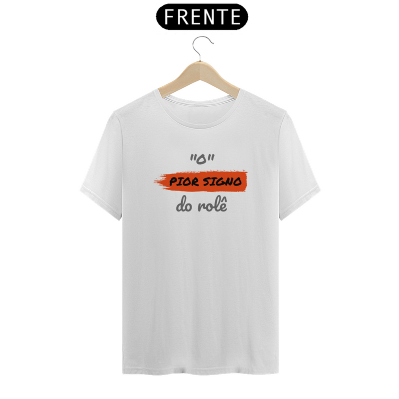 Camiseta Quality Estampa Frase - O Pior Signo do rolê