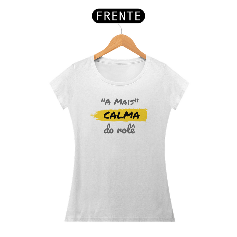 Camiseta Baby Long Quality Feminina Estampa Frase - A Mais Calma do rolê