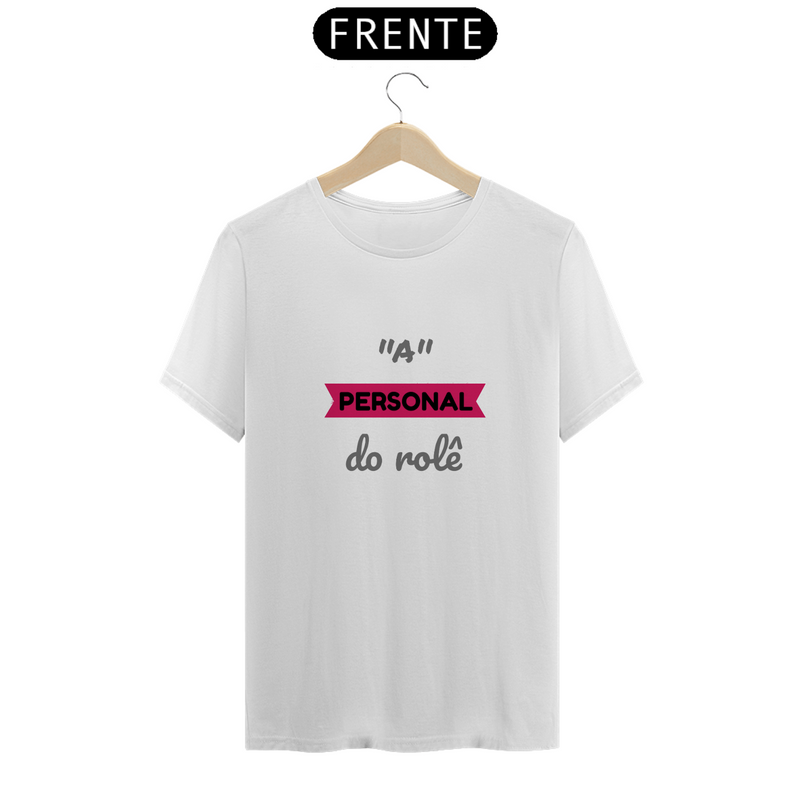 Camiseta Feminina Estampada Frase A Personal do Rolê Quality