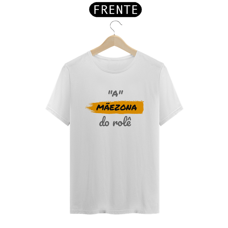 Camiseta Estampa Frase A Mãezona do Role Quality