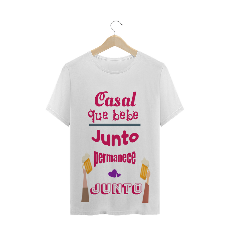 Camiseta Quality Estampa Frase Rosa Casal que bebe junto permanece junto