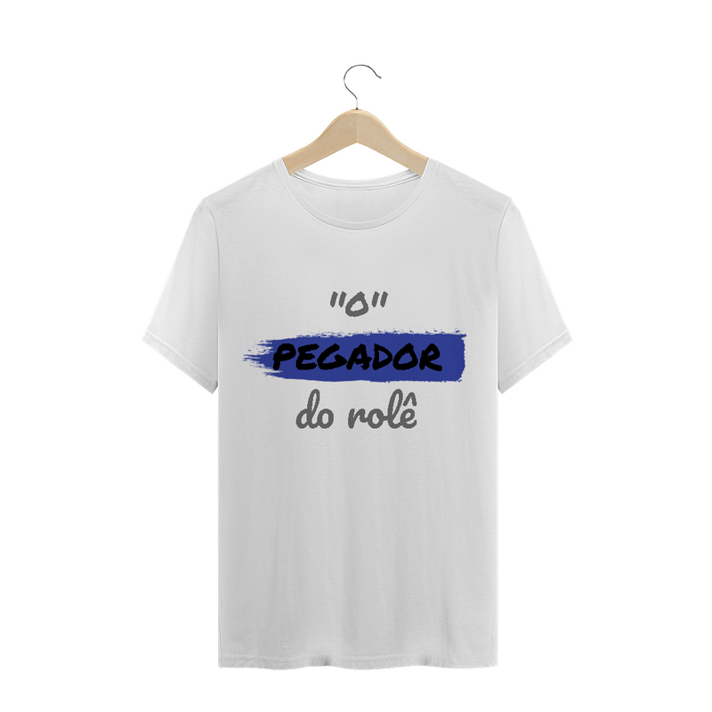 Camiseta Quality Estampa Frase - O Pegador do rolê