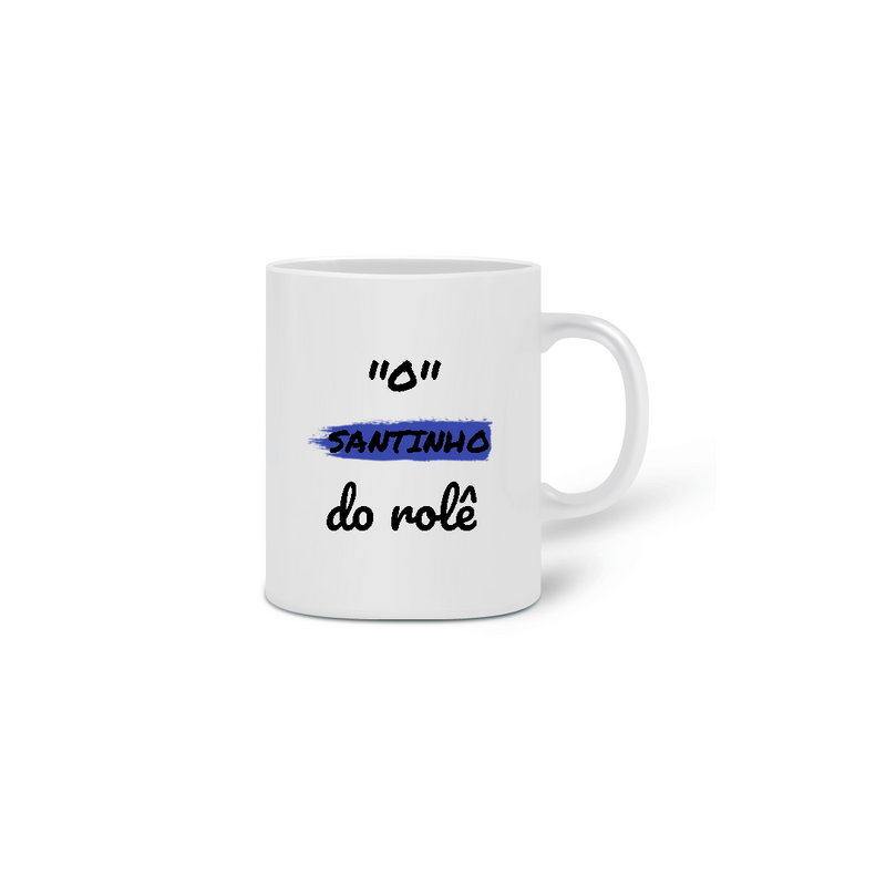 Caneca Cerâmica Estampa Frase - O Santinho do rolê