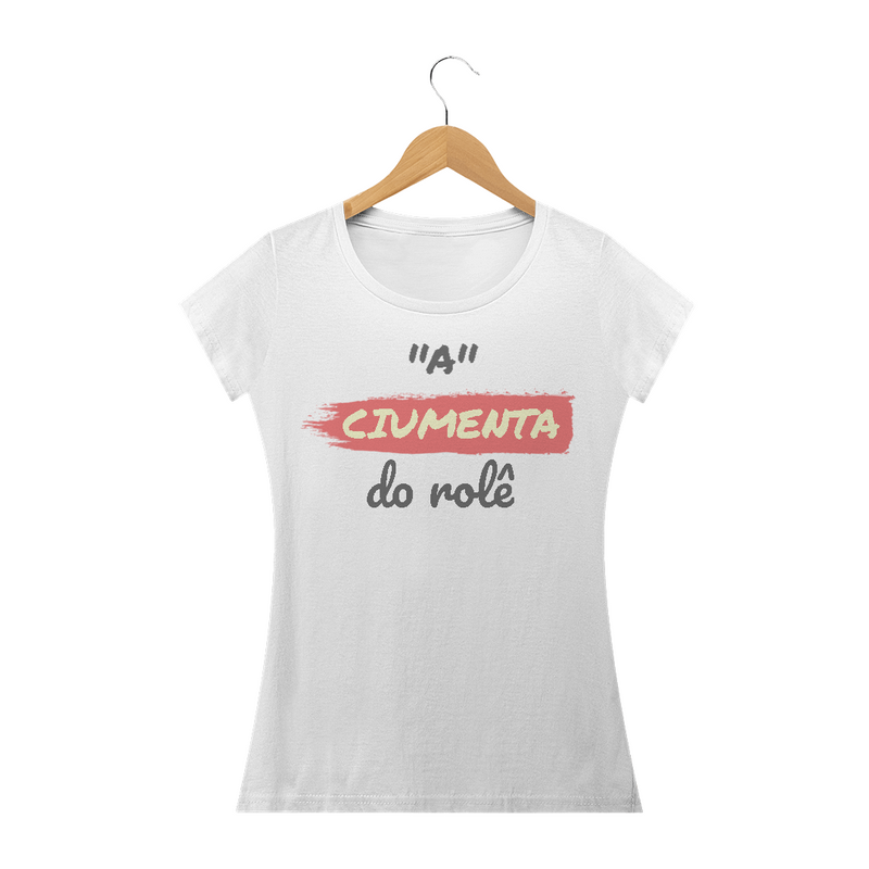 Camiseta Baby Long Quality Estampa Frase - A Ciumenta do rolê