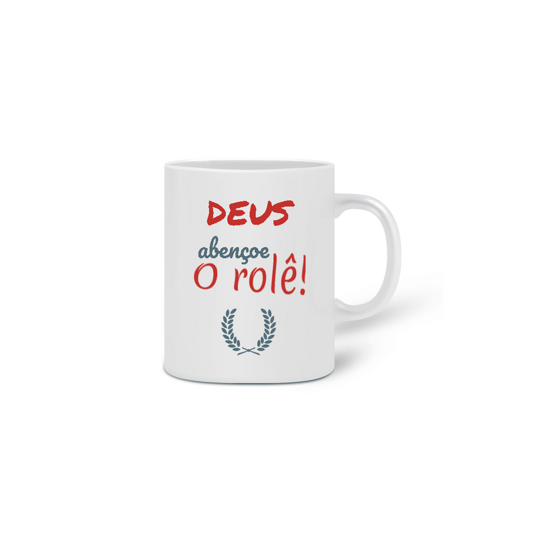 Caneca Cerâmica Estampa Frase - DEUS Abençoe o rolê!