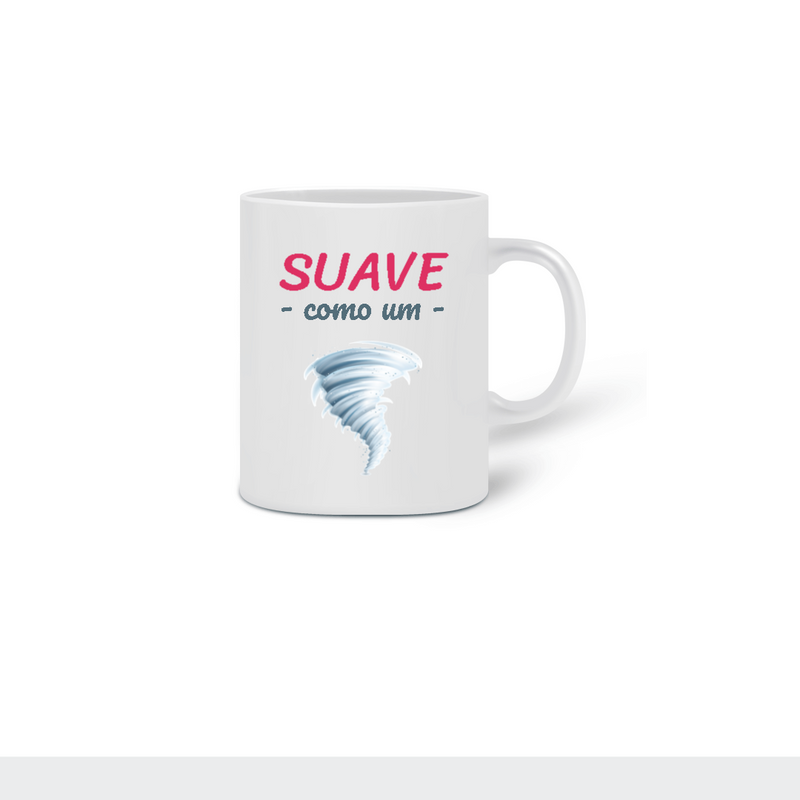 Caneca Cerâmica Estampa Frase - Suave como um Furação