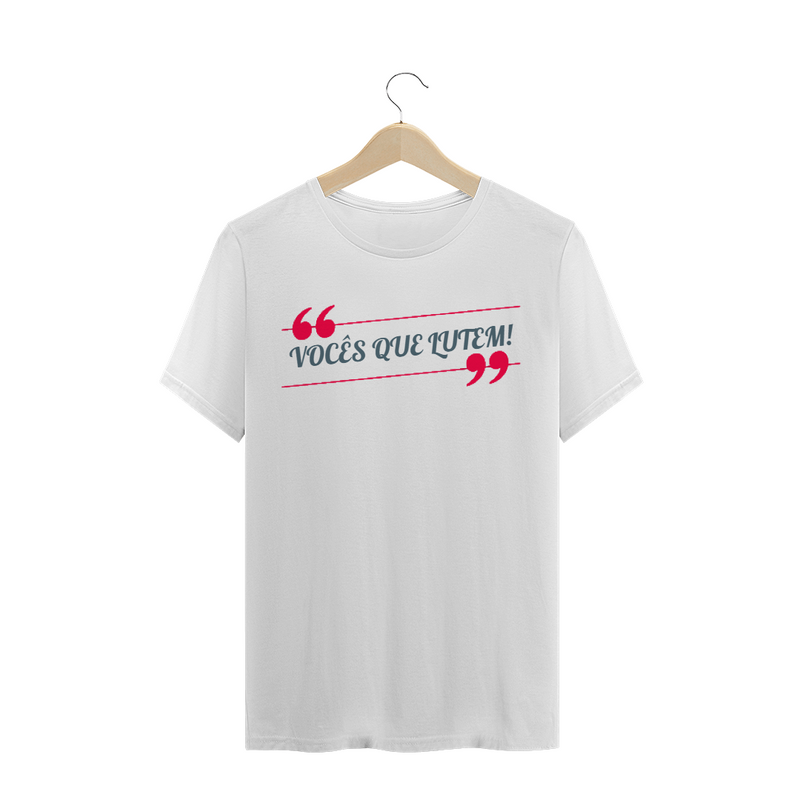 Camiseta Quality Estampa Frase VOCÊS QUE LUTEM! - Rosa