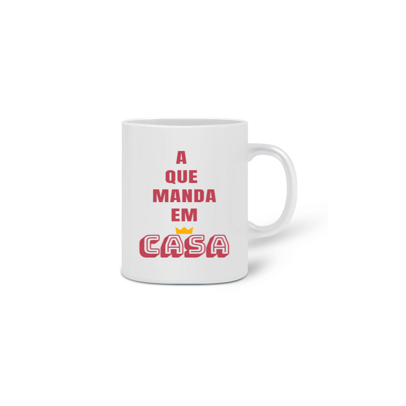 Caneca Cerâmica Feminina Estampa Frase A que Manda em Casa