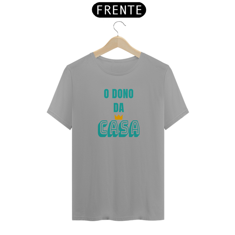 Camiseta Quality Masculina Estampa Frase O Dono da Casa