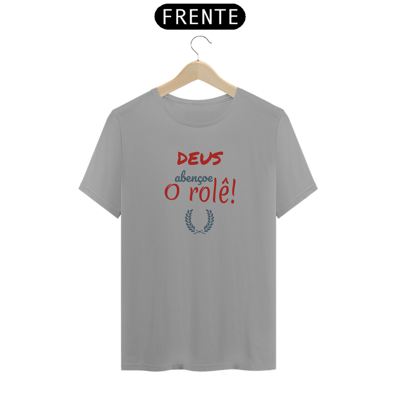 Camiseta Quality Estampa Frase - DEUS Abençoe o rolê!