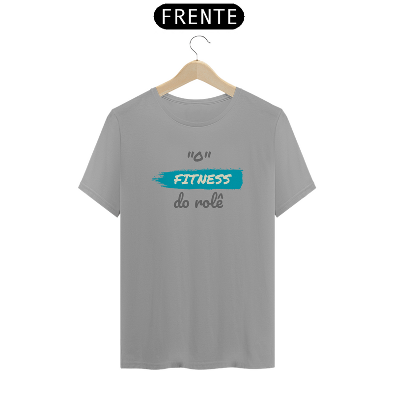 Camiseta Quality Estampa Frase - O FITNESS do rolê