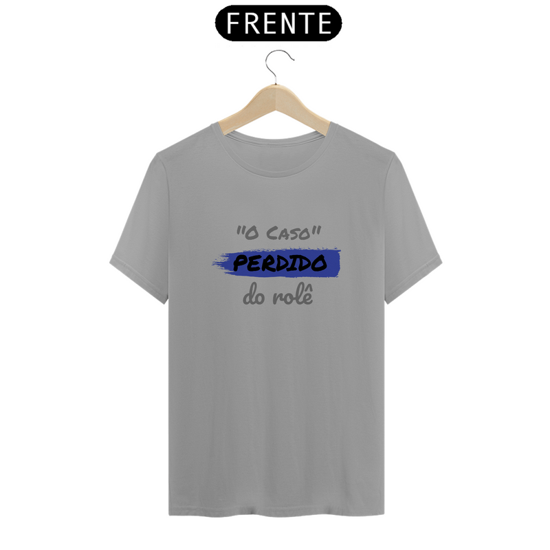 Camiseta Quality Estampa Frase - O Caso Perdido do rolê