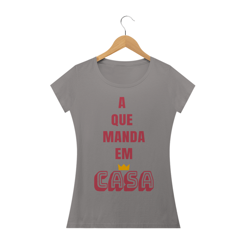 Camiseta Baby Long Quality Feminina Estampa Frase A que Manda em Casa