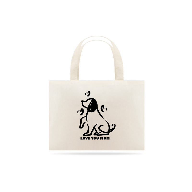 Eco Bag Grande Estampa Cachorro - Frase Love You Mom